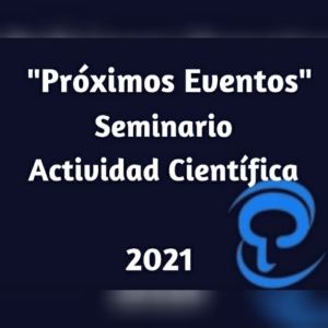 "Pr&oacute;ximos eventos" Seminario Actividad Cient&iacute;fica